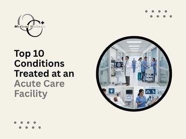 Conditions Treated at an Acute Care Facility