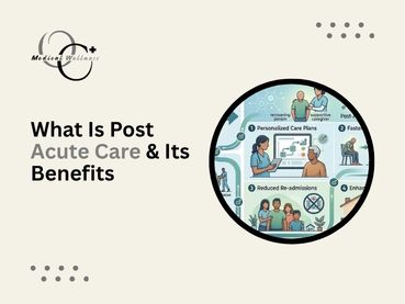 What Is Post Acute Care & Its Benefits
